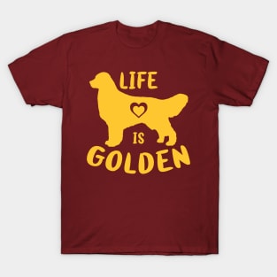 Life is Golden Retriever Funny Dog Mom Dad Owner Good Gift T-Shirt